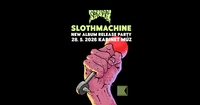 SLOTH (křest alba Slothmachine) + hosté